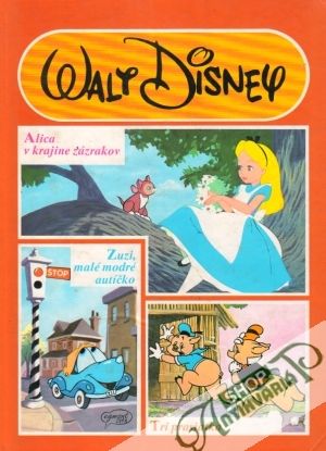 Alica v krajine zázrakov, Zuzi, malé modré autíčko, Tri prasiatka - Disney Walt