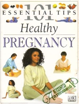 101 Essential Tips - Healthy Pregnancy - Fenwick Elizabeth