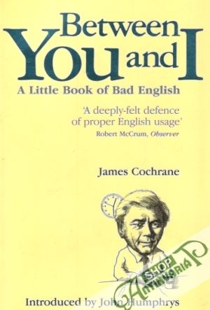 Between You and I : A Little Book of Bad English - Cochrane James