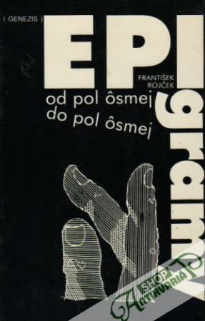 Epigramy od pol ôsmej do pol ôsmej - Rojček František