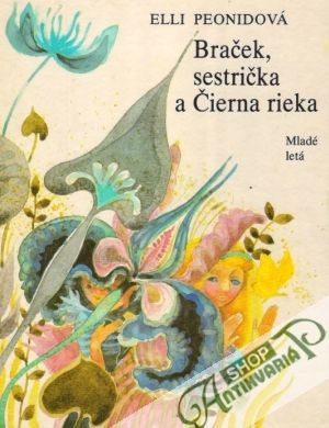 Braček, sestrička a Čierna rieka - Peonidová Elli