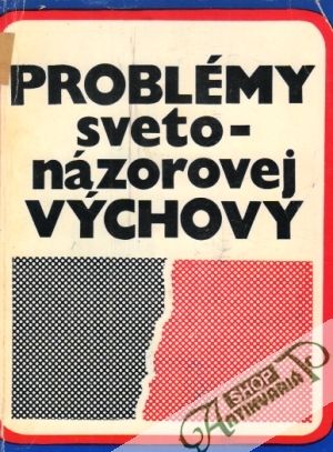 Problémy svetonázorovej výchovy - Kolektív autorov