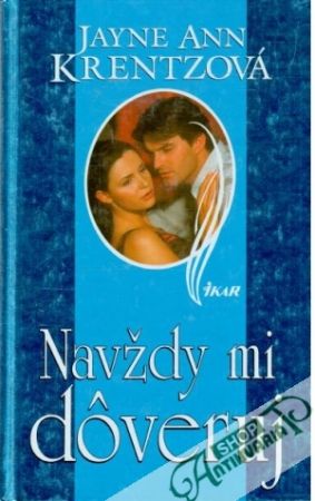 Navždy mi dôveruj - Krentzová Jayne Ann