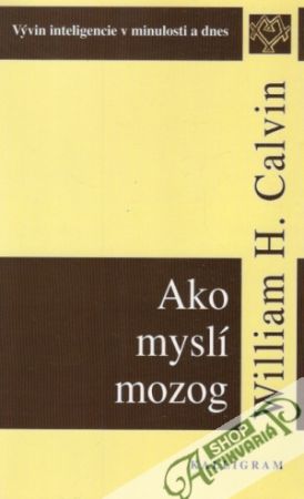 Ako myslí mozog - Calvin William H.