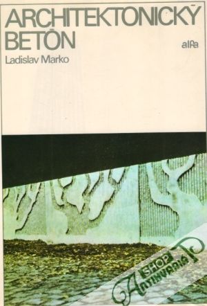 Architektonický betón - Marko Ladislav