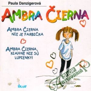 Ambra Čierna - Ambra Čierna nie je farbička, Ambra Čierna, kiahne nie sú lupienky! - Danzigerová Paula