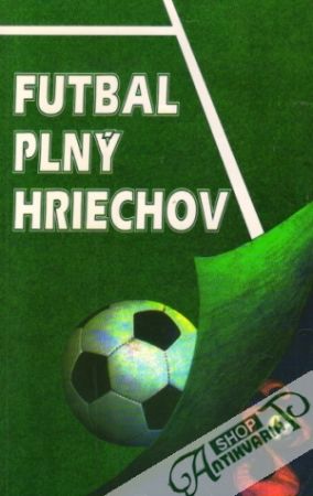 Futbal plný hriechov - Felt Karel a kolektív