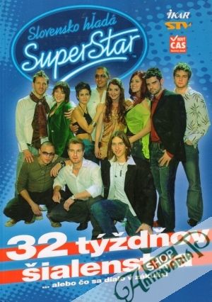 Slovensko hľadá Superstar - 32 týždňov šialenstva - kolektív autorov