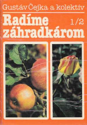 Radíme záhradkárom 1/2 - Čejka Gustáv a kolektív