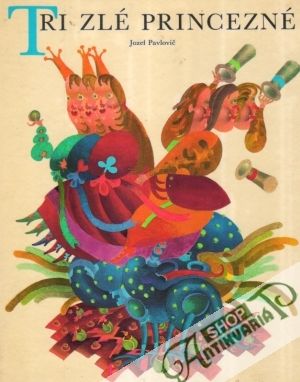 Tri zlé princezné - Pavlovič Jozeef