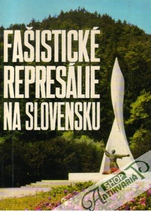 Fašistické represálie na Slovensku - Pažur Štefan a kol.