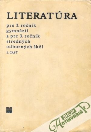 Literatúra pre 3. ročník gymnázií a SOŠ - II. časť - Kolektív autorov