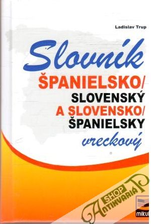 Španielsko - slovenský, slovensko - španielsky vreckový slovník - Trup Ladislav