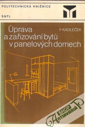 Úprava a zařizování bytú v panelových domech - Kadleček František