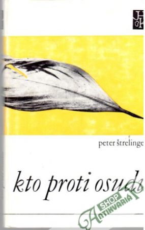 Kto proti osudu - Štrelinger Peter