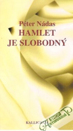 Hamlet je slobodný - Nádas Péter