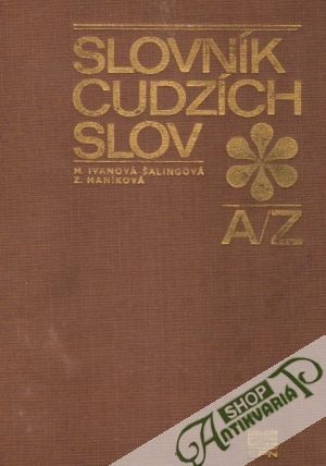 Slovník cudzích slov A/Z - Ivanová - Šalingová Mária, Maníková Z.