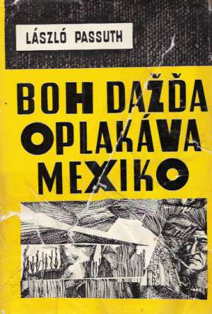 Boh dažďa oplakáva Mexiko - Passuth László