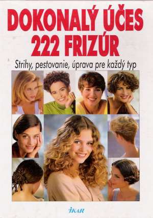 Dokonalý účes - 222 frizúr - kolektív autorov