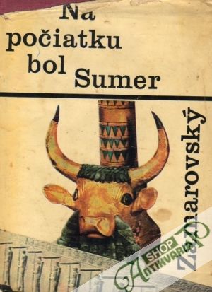 Na počiatku bol Sumer - Zamarovský Vojtech