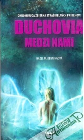Duchovia medzi nami - Denningová Hazel M.