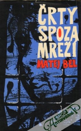 Črty spoza mreží - Bel Matej