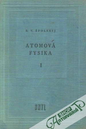 Atomová fysika I. - Špolskij E.V.