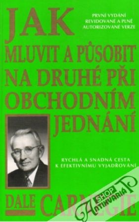 Jak mluvit a púsobit na druhé při obchodním jednání - Carnegie Dale