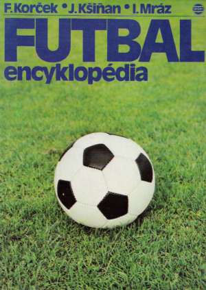 Futbal - encyklopédia - Korček František a kolektív
