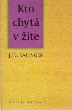 Kto chytá v žite - Salinger Jerome David
