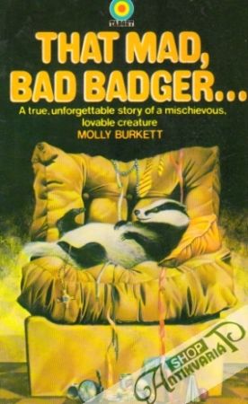That Mad, Bad Badger... - Burkett Molly