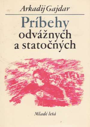 Príbehy odvážnych a statočných - Gajdar Arkadij
