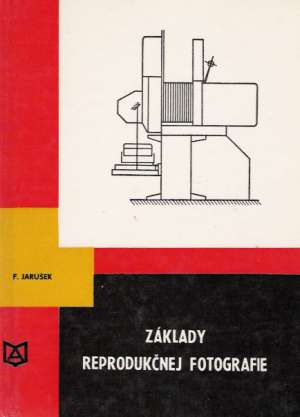 Základy reprodukčnej fotografie - Jarušek František
