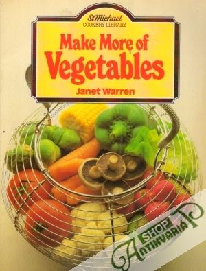 Make More of Vegetables - Warren Janet