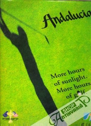 Andalucia - More Hours of Sunlight, More Hours of Golf - Kolektív autorov