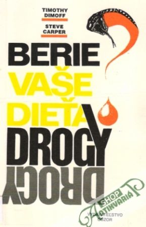 Berie vaše dieťa drogy? - Dimof Timothy, Carper Steve