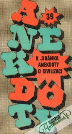 Anekdoty o civilizaci 39. - Jiránka Vladimír