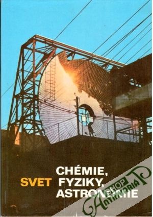 Svet chémie, fyziky, astronómie - kolektív autorov