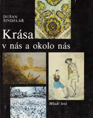 Krása v nás a okolo nás - Šindelář Dušan