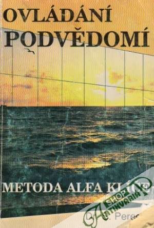 Ovládání podvědomí - Metoda "Alfa-klíče" - Peredrij Sergej