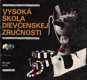 Vysoká škola dievčenskej zručnosti - Dašková Kveta a kolektív