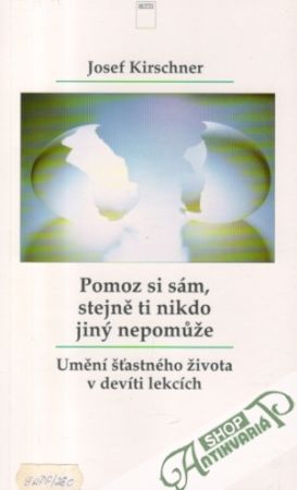 Pomoz si sám, stejně ti nikdo jiný nepomuže - Kirschner Josef