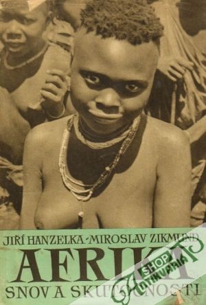 Afrika snov a skutočnosti 2. - Hanzelka Jiří, Zikmund Miroslav