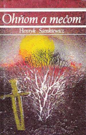 Ohňom a mečom I.- II. - Sienkiewicz Henryk