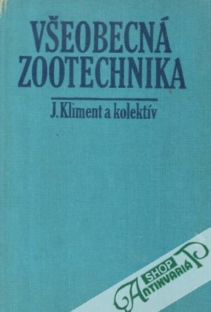 Všeobecná zootechnika - Kliment Jozef a kol.