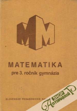 Matematika pre 3. ročník gymnázia - Šedivý Jaroslav a kolektív