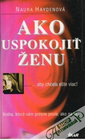 Ako uspokojiť ženu...aby chcela ešte viac! - Haydenová Naura