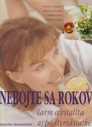 Nebojte sa rokov - Šarm a vitalita aj po štyridsiatke - Amerenová Jennifer
