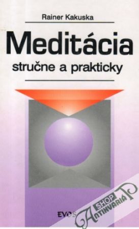 Meditácia stručne a prakticky - Kakuska Rainer
