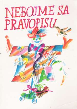 Nebojme sa pravopisu - Betáková Valéria a kol.